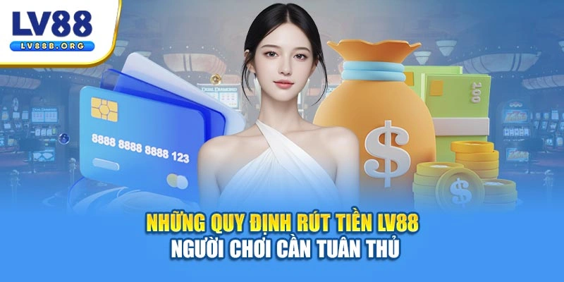 Những quy định rút tiền LV88 người chơi cần tuân thủ
